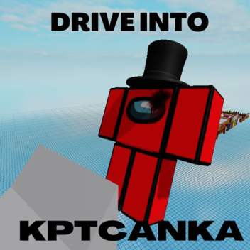 DRIVE INTO KPTCANKA