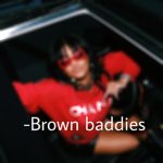 -Brown baddies