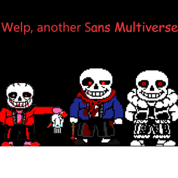 [SOON] Welp, another Sans Multiverse