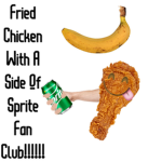 Fried Chicken With A Side Of Sprite Fan Club!!!!!!