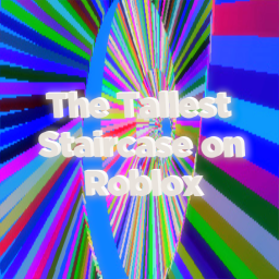 The Tallest Staircase on Roblox