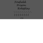 |-| FOXFIELD PRISON ROLEPLAY |-|