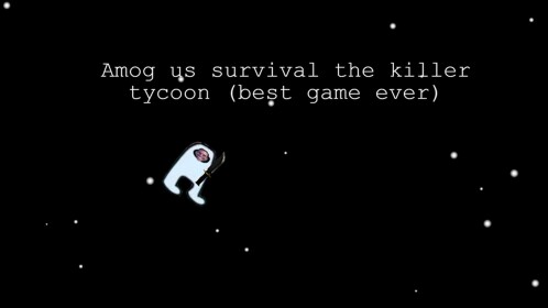 Amogus survival the killer tycoon (best game ever)