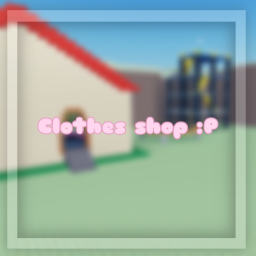 Clothes shop :P