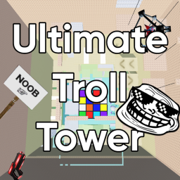Ultimate Troll Tower [🧨]