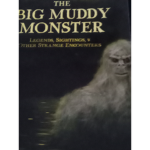 Bigfoot and big muddy monster believers