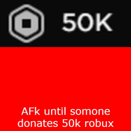 Afk until someone donates 50k