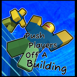 [UPD] Push Players Off A Building