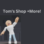 Tom's Shop +More!