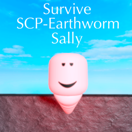 Survive SCP-Earthworm Sally