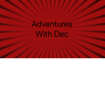 Adventures With Dec