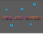 Rise and shine!