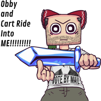 Obby and Cart Ride into ME!!!!!