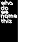 whadowenamethis games