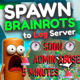 Spawn Brainrots To Lag Server!