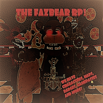 The Fazbear RP! (REPOENED)
