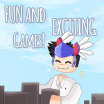 FUN and EXCITING Games!