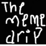 The meme drip