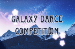 GALAXY DANCE COMP!