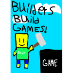 Builders Build Games