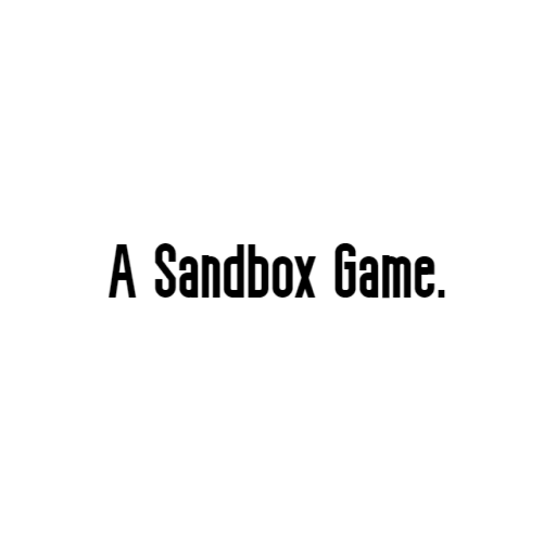 A sandbox game.