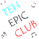 TeH ePiC cLuBBBBB!1!1