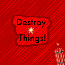🧨Destroy Things🧨 (TESTING)