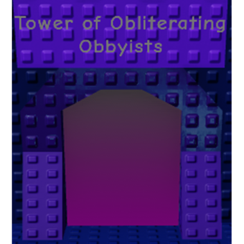 Tower of Obliterating Obbyists