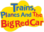 Trains,Planes & The Big Red Car A Wiggles Tribute!