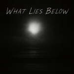 What Lies Below [ALPHA]