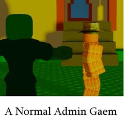 A Normal Admin Gaem [Alpha]