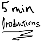 5 minute productions