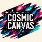 Project: Cosmic Canvas