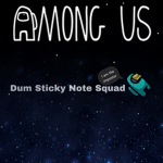 Dum Sticky note Squad