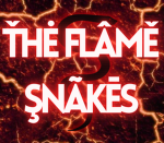 [ The Flame Snakes! ]