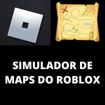 SIMULADOR DE MAPAS DO ROBLOX (ABERTURA!)