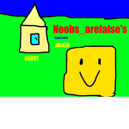 Planet Noob Admin House!