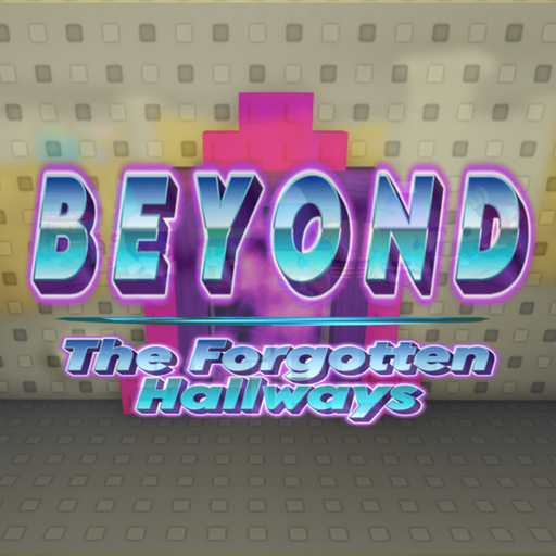 B E Y O N D: The Forgotten Hallways