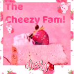 ~:* The Cheezy Fam *:~