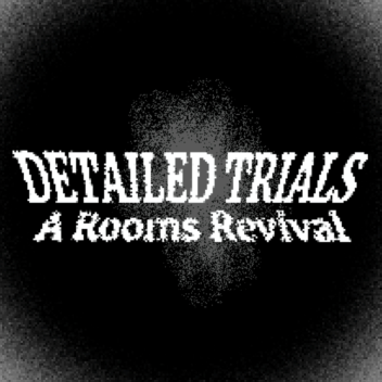 [EARLY ACCESS] DETAILED TRIALS: A Rooms Revival