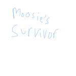 Moosie’s Survivor