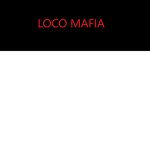 LOCO MAFIA