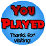 you played