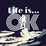 Life is… Ok