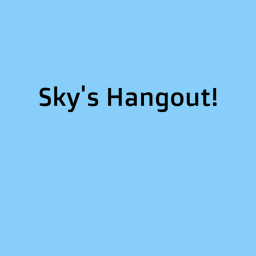 Sky's Hangout!
