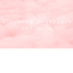 Bloxburg roleplays and more