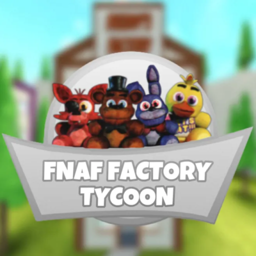 FNAF Factory Tycoon