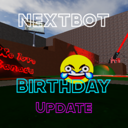 nextbot (Birthday Update!)