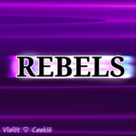 ~【 R E B E L S 】~