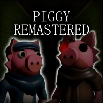PIGGY: REMASTERED [REVAMP]